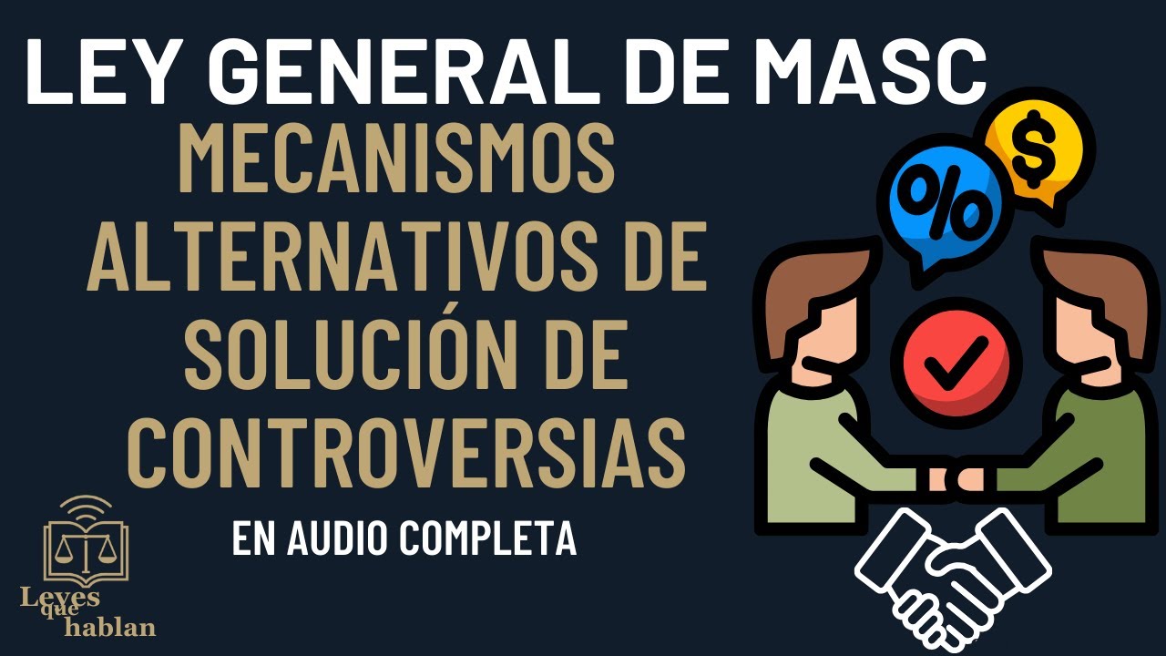 Ley General de Mecanismos Alternativos de Soluci&oacute;n de Controversias (MASC) | Completa en audio #30