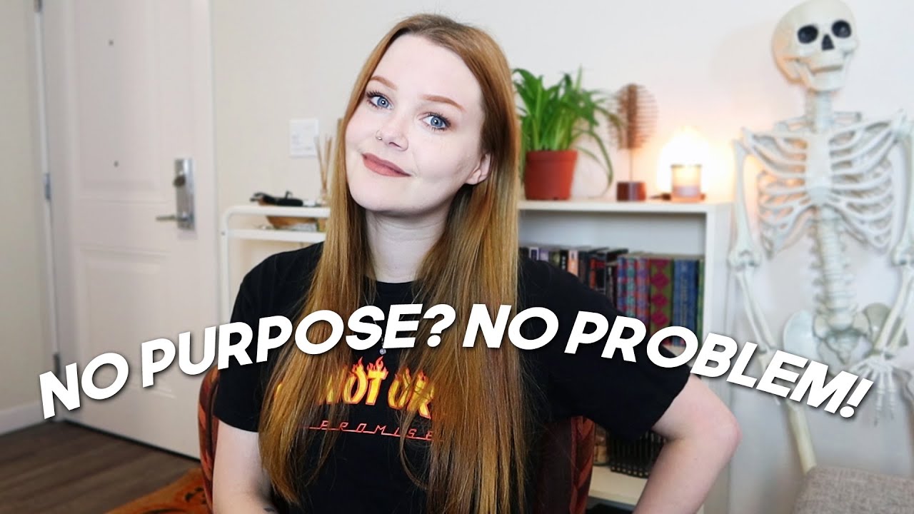 why you don't need a ~purpose~ or a dream job