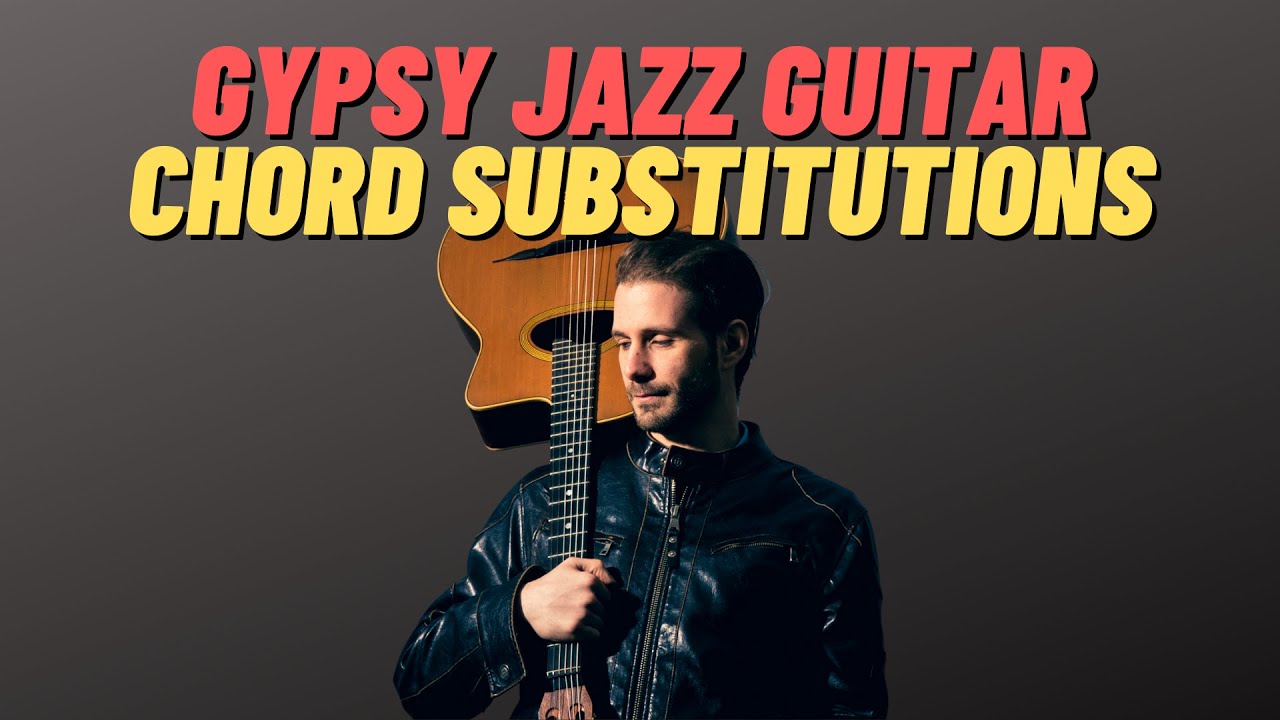 Gypsy Jazz Guitar - Chord Substitutions