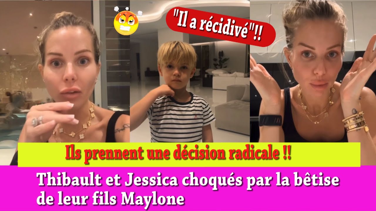 THIBAULT ET JESSICA TRËS CHOQUÉS PAR LA BËTISE DE MAYLONE! ILS PRENNENT 1 DÉCISION RADICALE