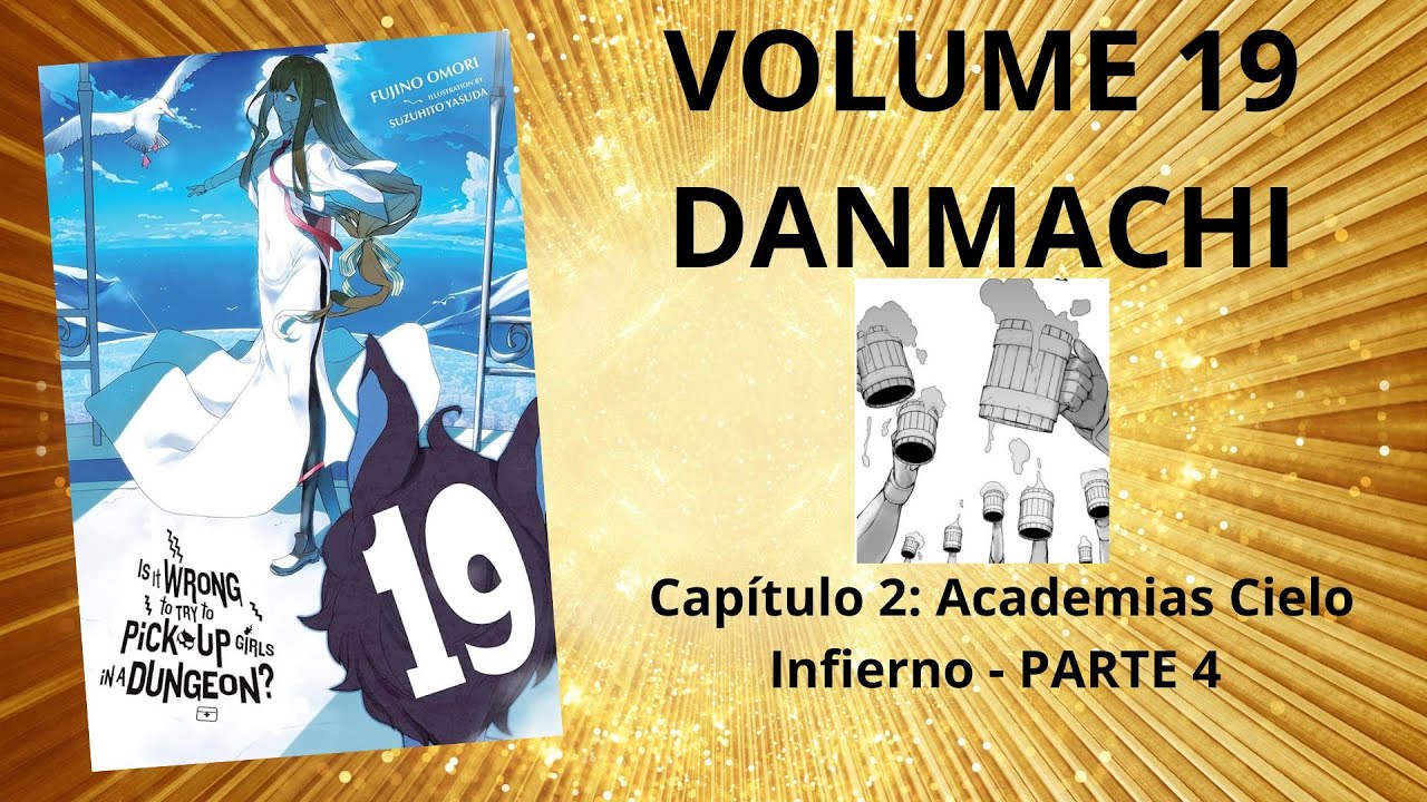 RESUMEN DEL VOLUMEN 19 DE DANMACHI - Capítulo 2: Academias Cielo Infierno - PARTE 4