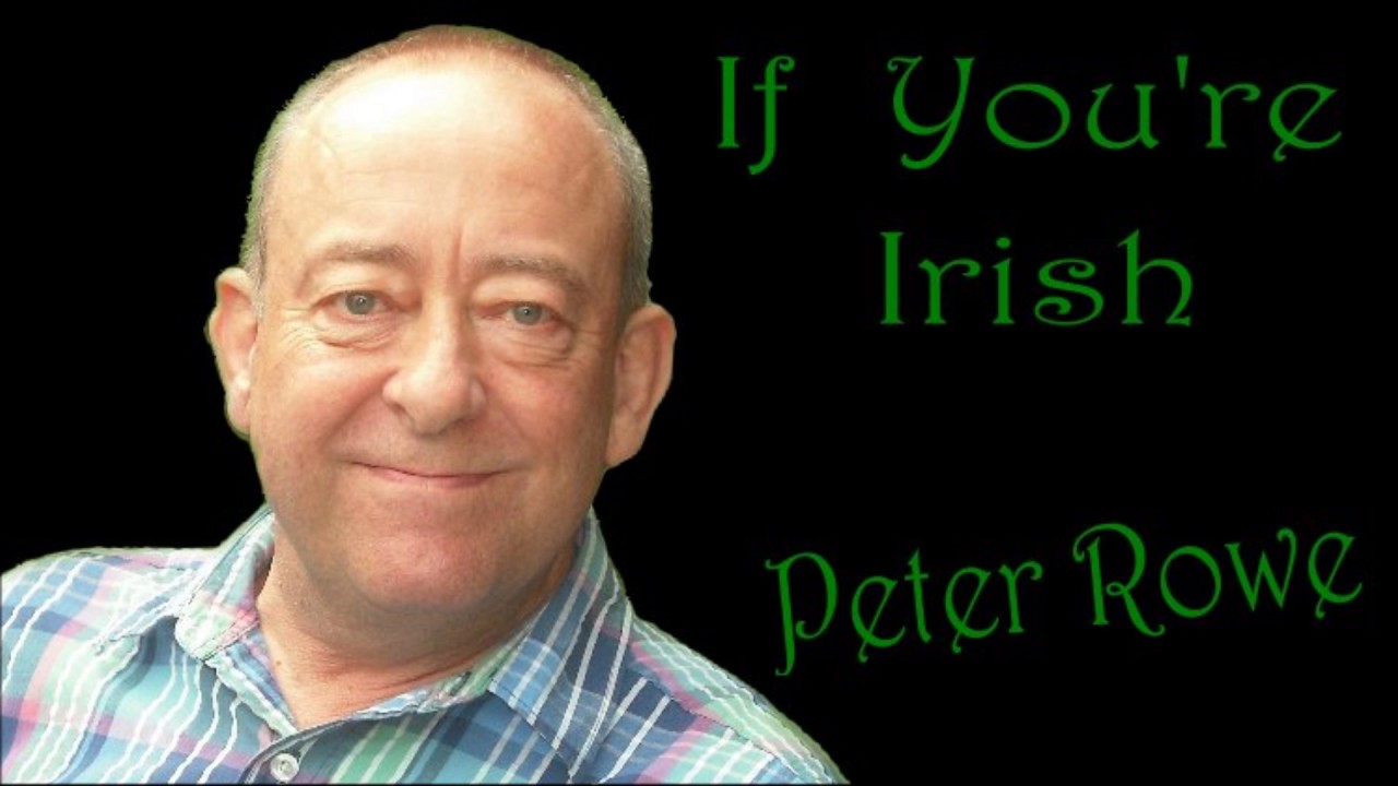 IF YOU'RE IRISH   PETER ROWE
