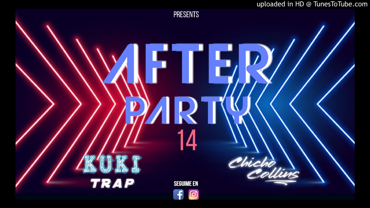 AFTER PARTY ⚡ (14)  ✘ CHICHO COLLINS DJ ✘ KuKiTRap DJ