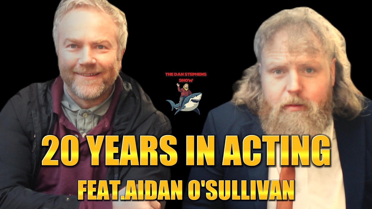 20 Years in Acting: Feat. Aidan O'Sullivan