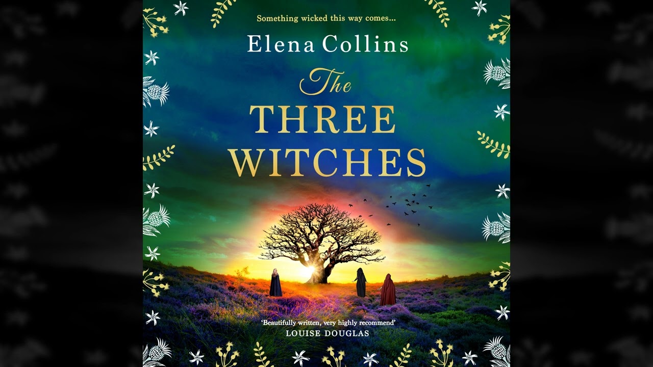 Elena Collins - The Three Witches - The BRAND NEW captivating historical timeslip novel
