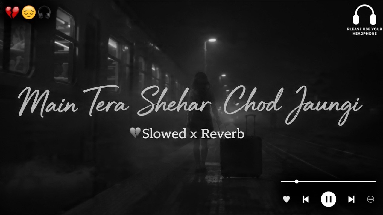 ;🎶 Mai Tera Shahar Chhod Jaungi | 2026 Ultimate Mind Relaxing Lofi Beats | Mind Fresh |