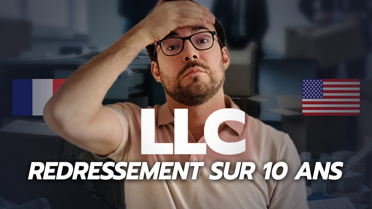 LLC : 10 ans de redressement fiscal pour cet entrepreneur