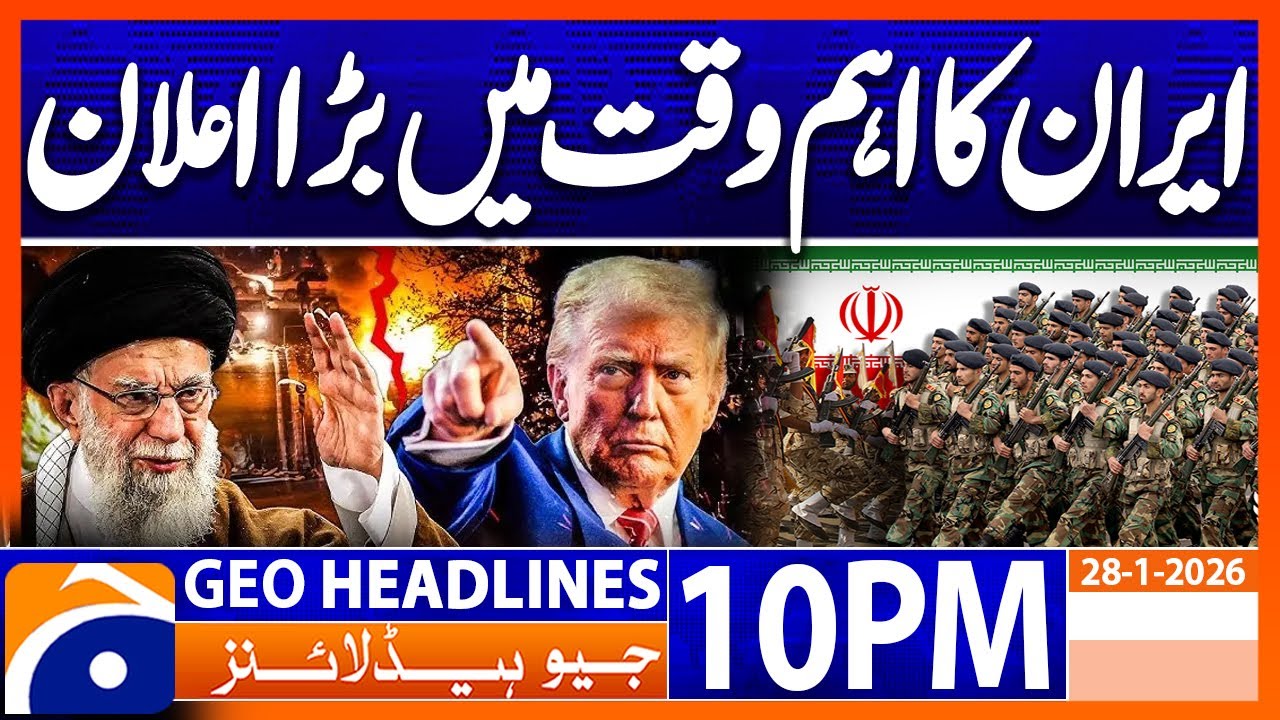 Iran BIG Announcement - Iran Vs US | Headlines Geo News 10PM (28 Jan 2026)