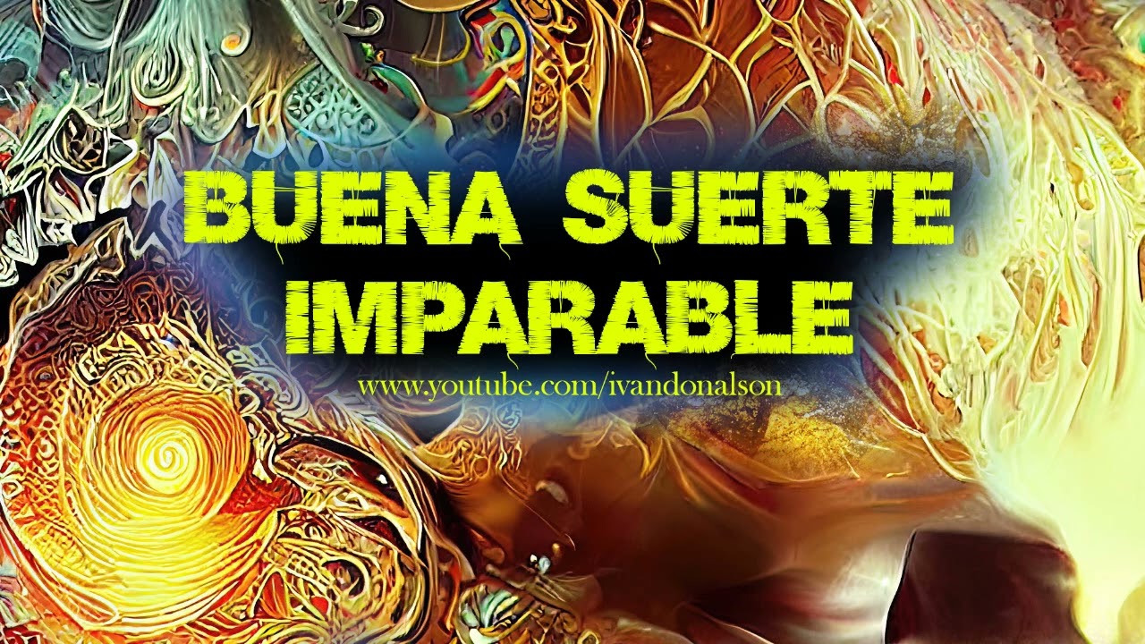 ADQUIERE Y ATRAE BUENA SUERTE IMPARABLE EN TODA TU VIDA - SUBLIMINAL DE ALTA FRECUENCIA - ID