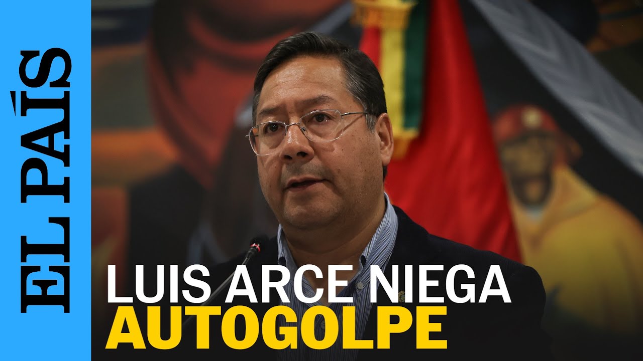 BOLIVIA | Luis Arce niega haber realizado un autogolpe de Estado en Bolivia | EL PAÍS