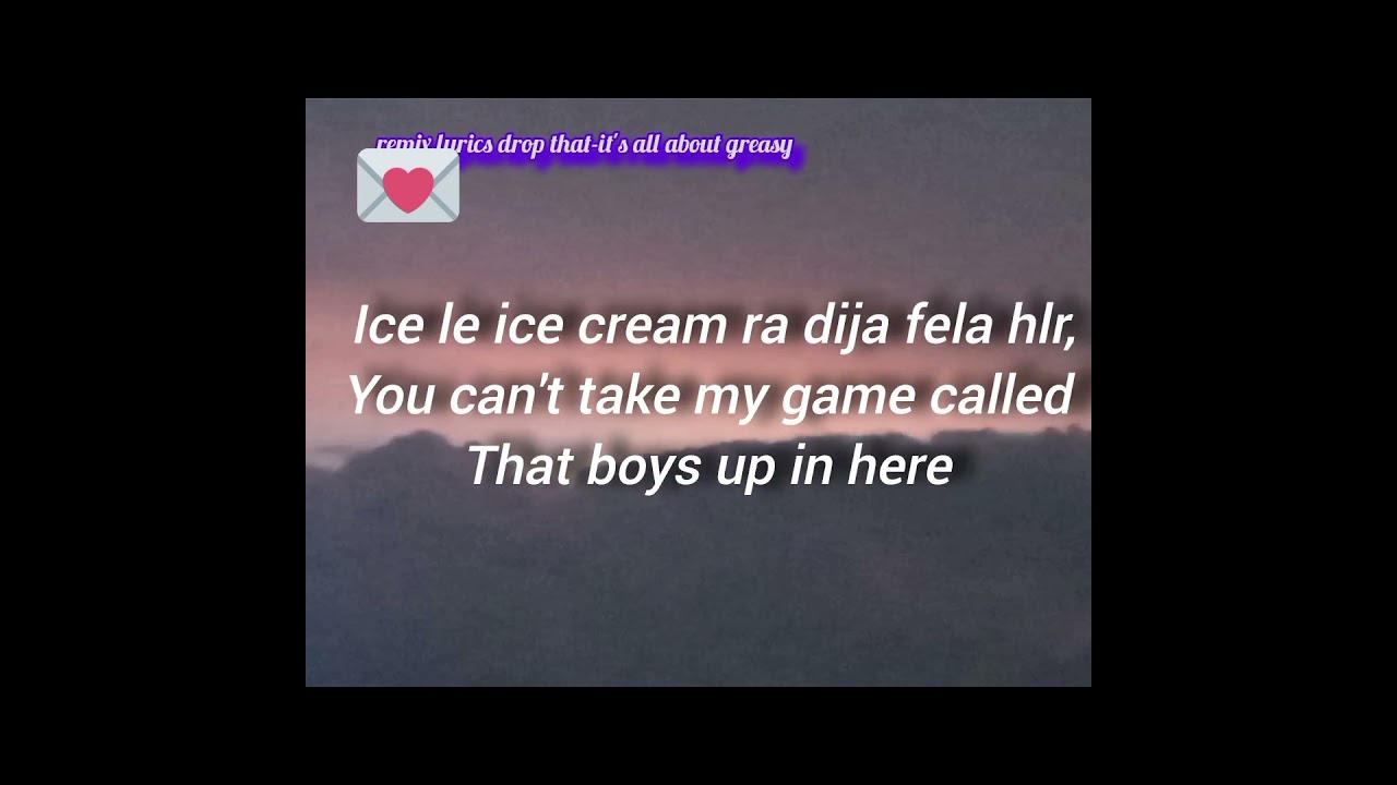 Remix lyrics drop that-it's all about greasy