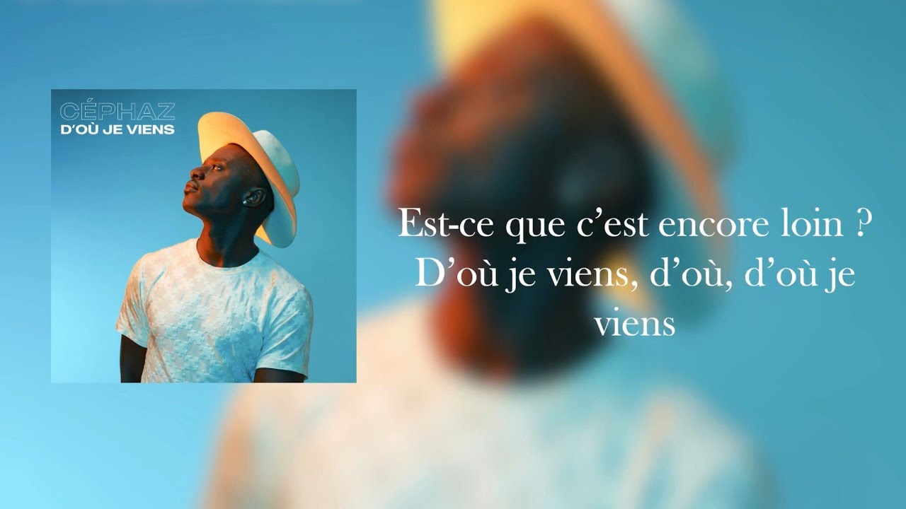 Céphaz - D'où je viens (Lyrics vidéo)
