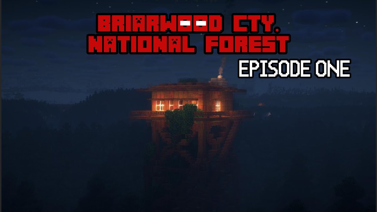 BRIARWOOD CTY.  NATIONAL FOREST | Episode One - ''THE ARRIVAL''
