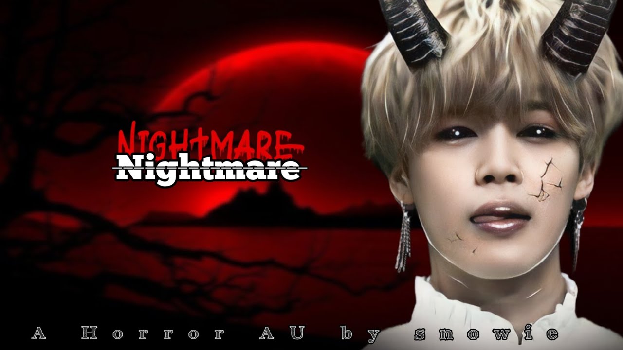 NIGHTMARE......A HORROR AU #jiminff