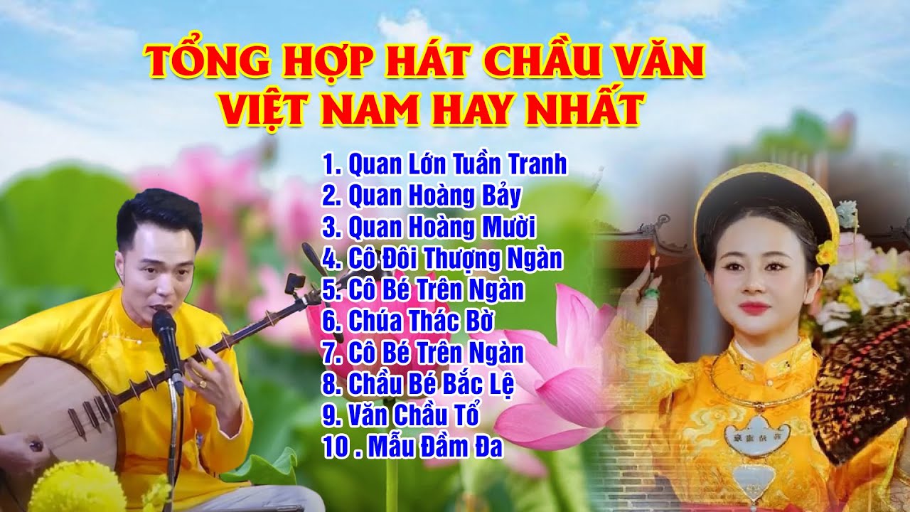 Tổng hợp những bài hát chầu văn được nghe nhiều nhất việt nam quan hoàng mười