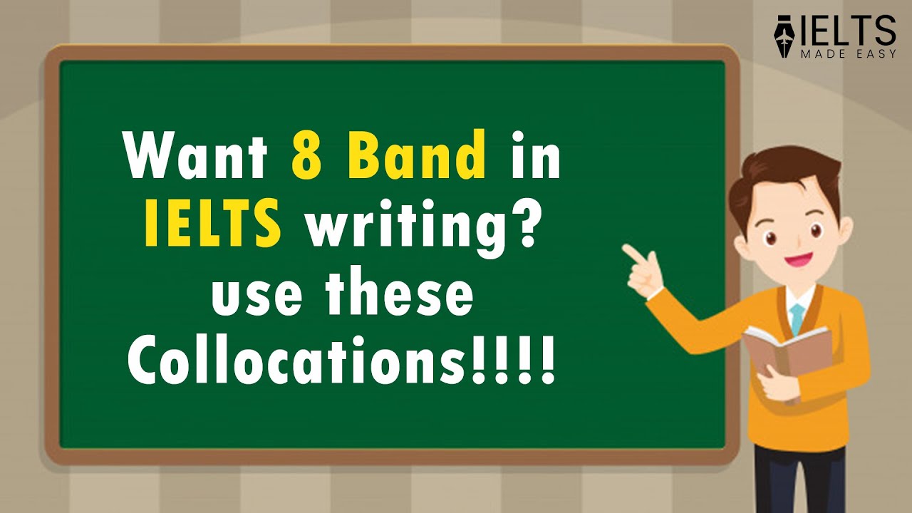 8 Band in Writing Using Collocations | IELTS Made Easy