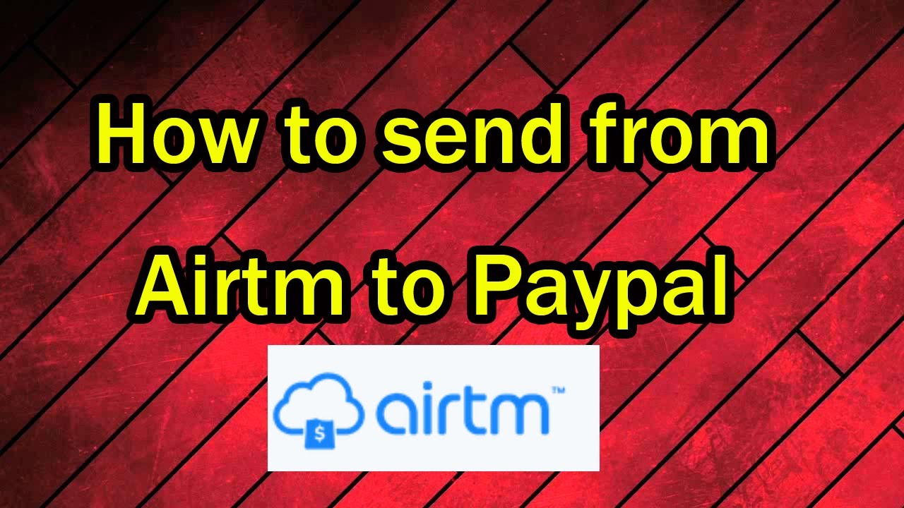 AirTm How to withdraw funds to Paypal