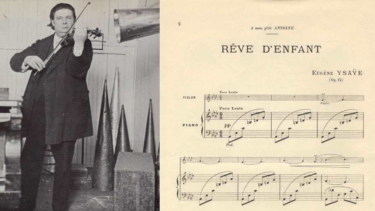 Eugene Ysa&yuml;e (Violin) plays his Reve d'enfant (Op. 14). Score-video