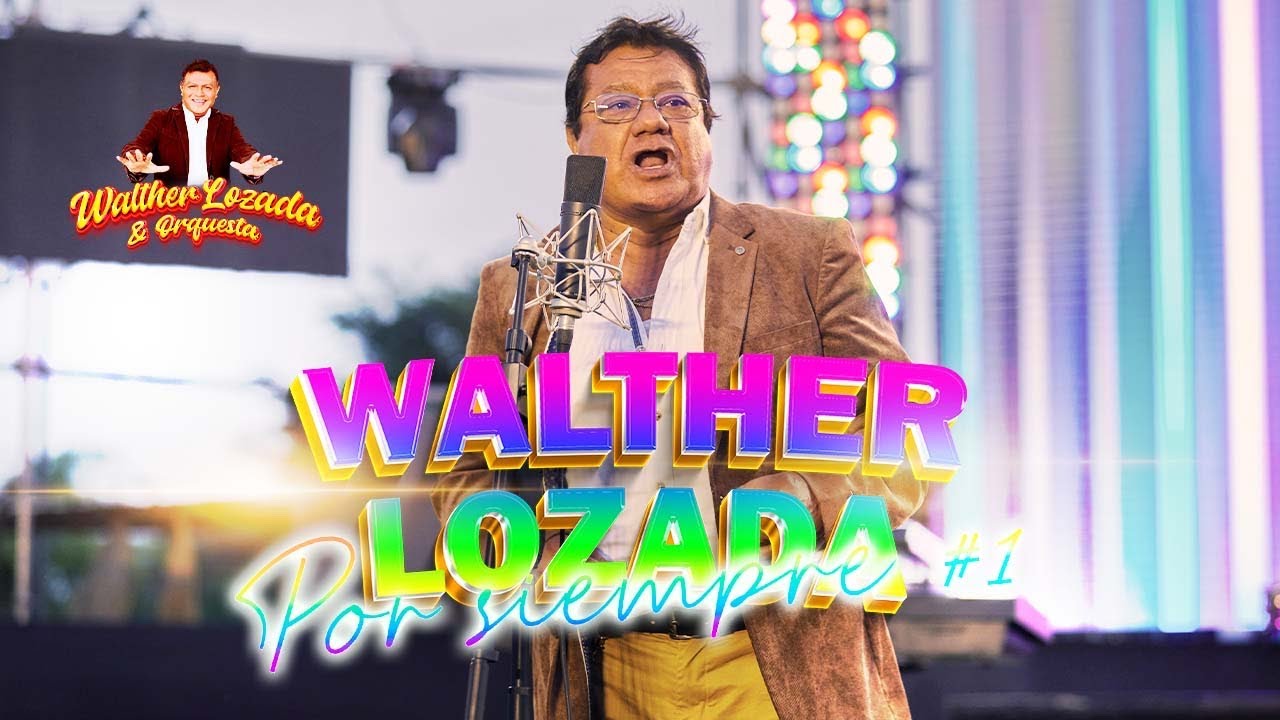 Walther Lozada y Orquesta - Walther Lozada por siempre #1