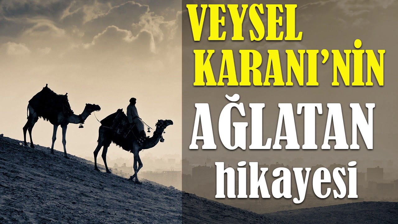 VEYSEL KARANİ'NİN AĞLATAN HİKAYESİ (ibretlik hikayeler, sesli kitap, dini hikayeler, hüseyin duru)