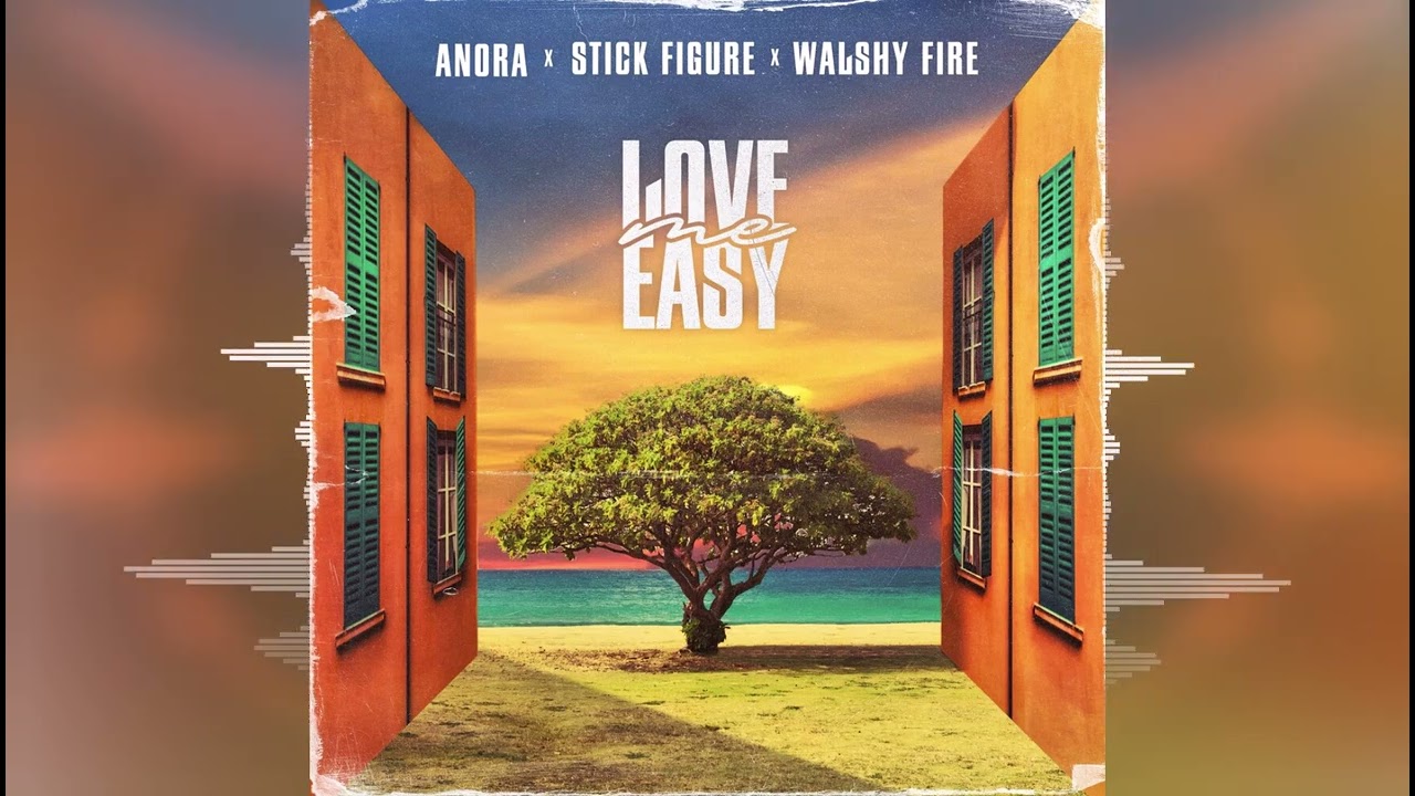 ANORA & Stick Figure - Love Me Easy (feat. Walshy Fire) [2022]