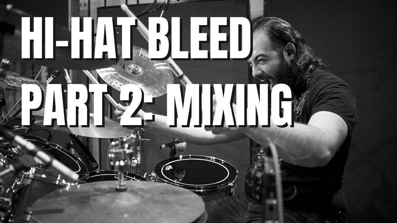 Hi-Hat Bleed Part 2: Mixing Metal Drums