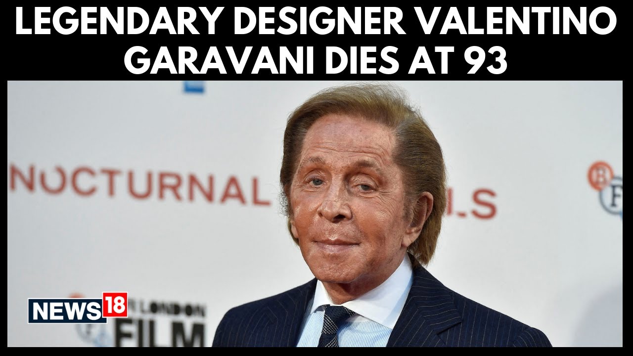 Valentino Garavani Dies at 93 | Leaving Behind a Fashion Empire | N18G