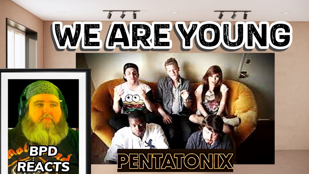 Big Papa D Reacts | Pentatonix -  We Are Young
