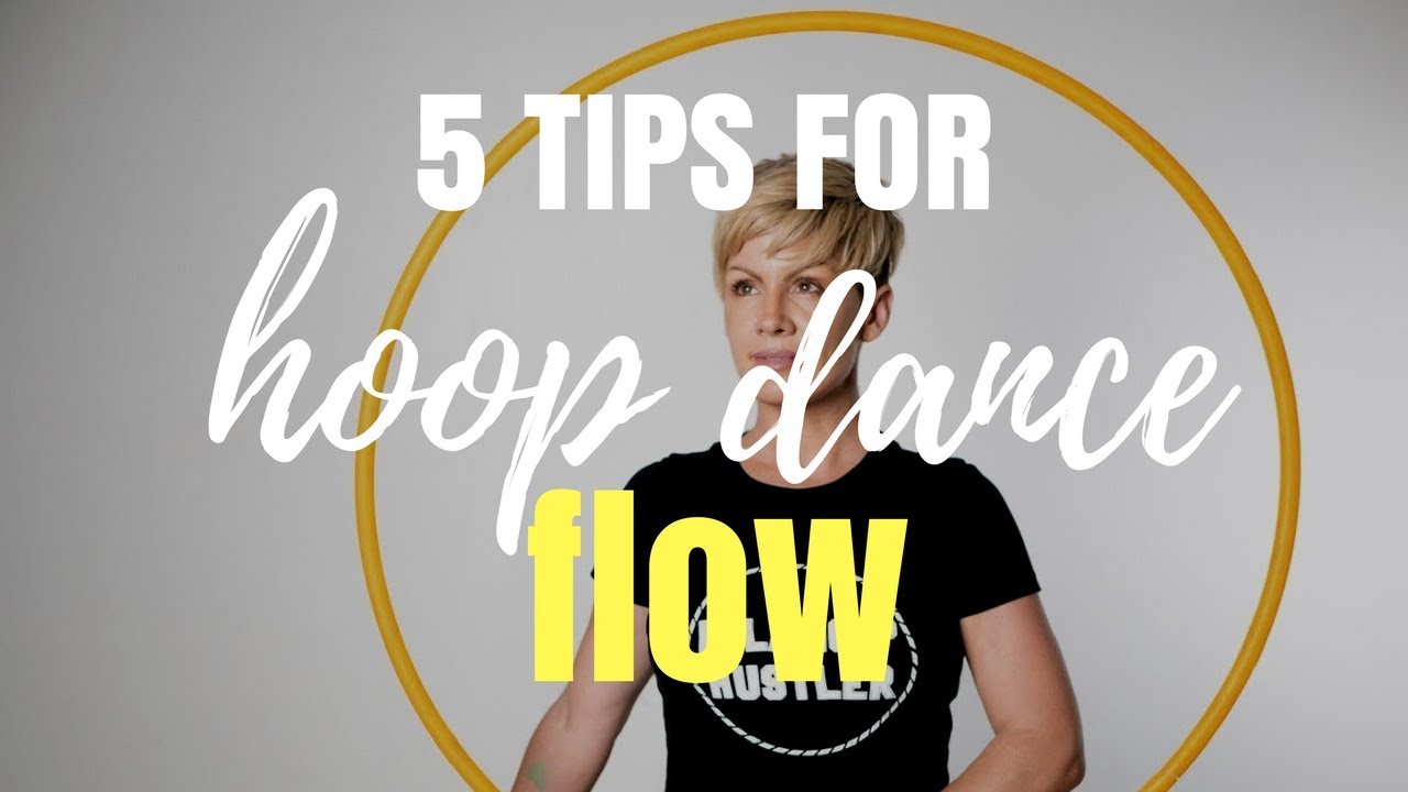A Positive Rant about Hoop Dance Flow : 5 tips to help you access 