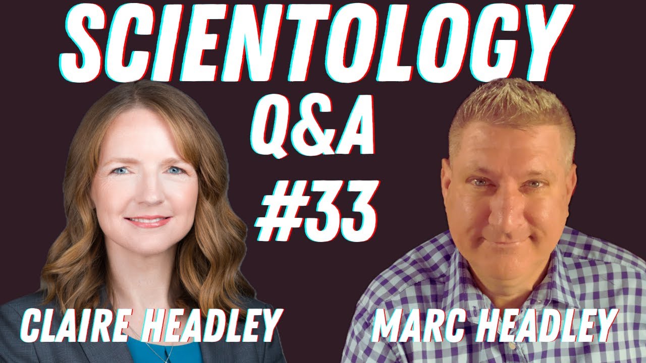 Scientology Q&A #33 w/ Claire & Marc Headley - Pressure on Scientology Ramping Up!