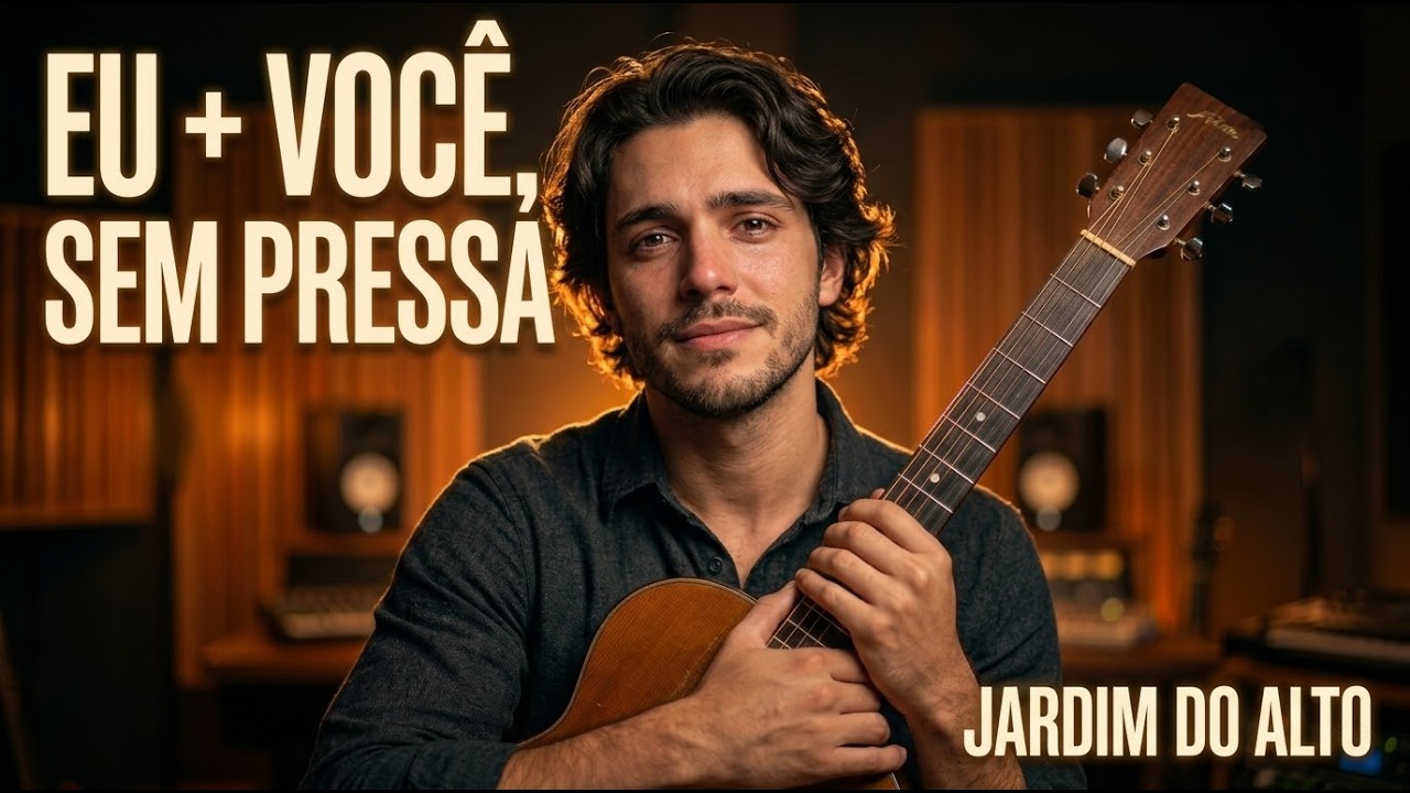 Jardim do Alto - Eu + Você, Sem Pressa | Música Cristã (Louvor Gospel)