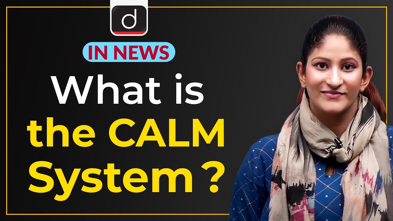 What is the CALM System? | IN NEWS&nbsp;I&nbsp;Drishti IAS English