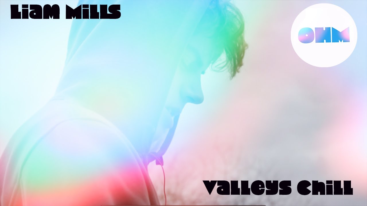 Liam Mills - Valleys Chill