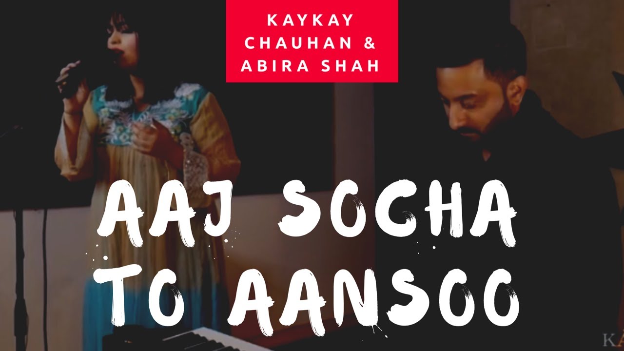 Aaj Socha To Aansoo I Kaykay Chauhan & Abira Shah | Hanste Zakhm