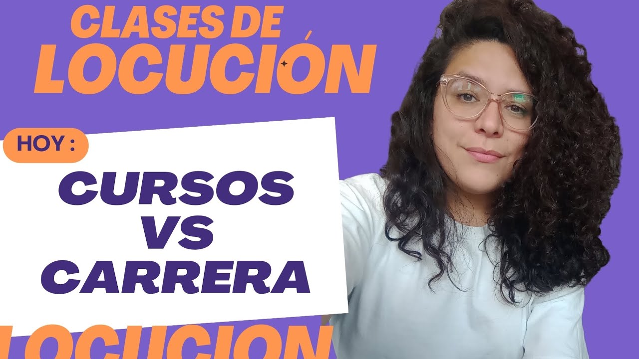 Guía completa: Carrera de Locución versus Cursos de Locución.
