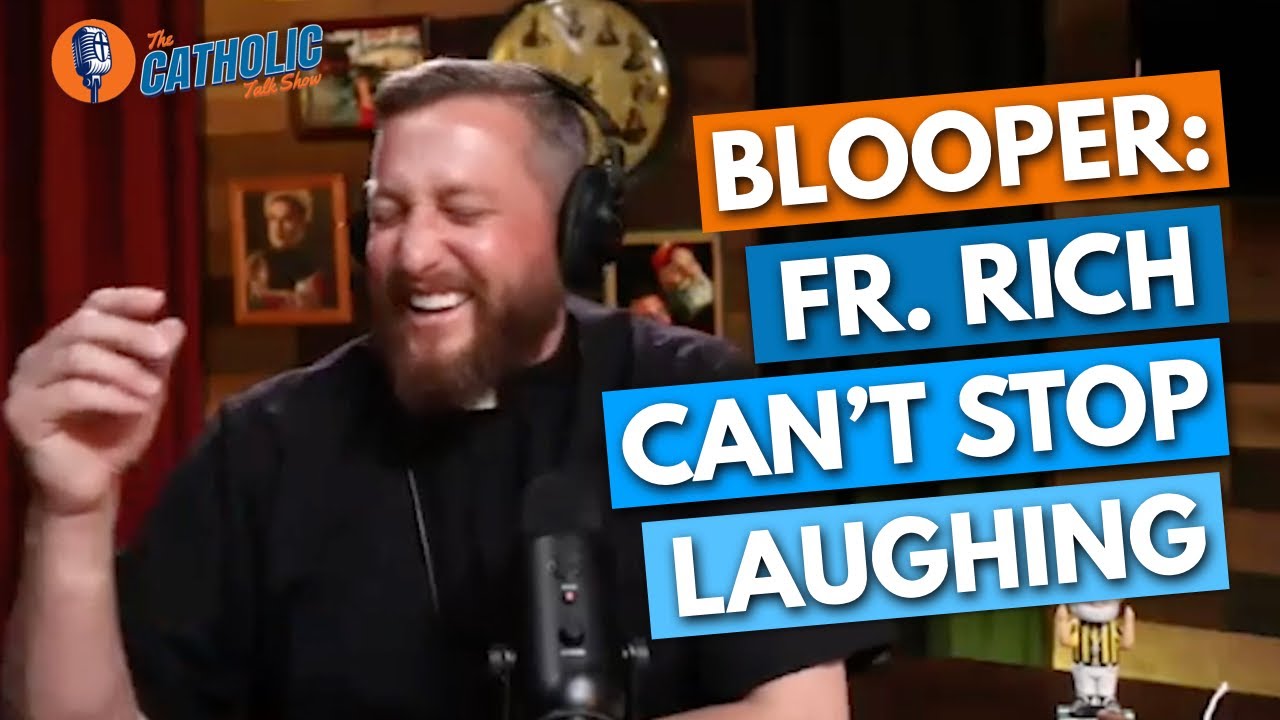 BLOOPER: Fr. Rich Can't Stop Laughing | The Catholic Talk Show