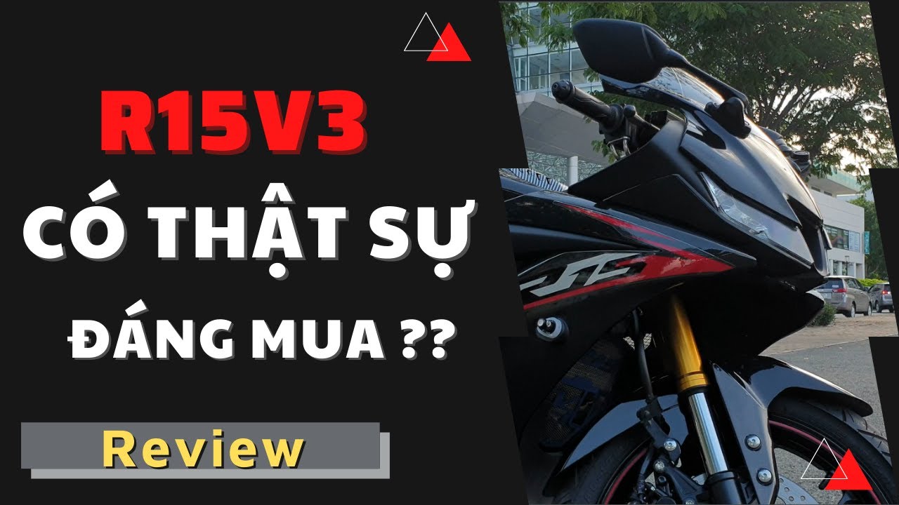 ĐÁNH GIÁ CHI TIẾT R15 V3 - NHỮNG điều CẦN BIẾT TRƯỚC KHI MUA R15 v3.