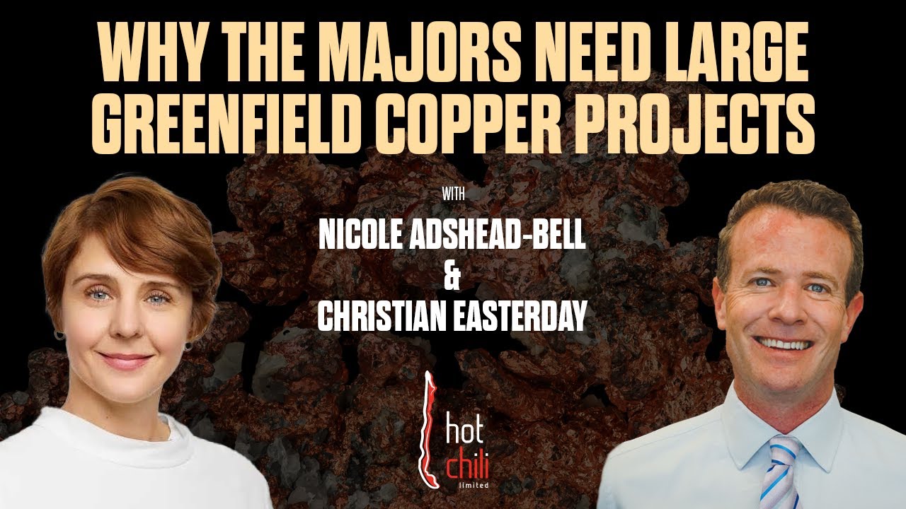 Why the Majors Need Large Greenfield Copper Projects - Hot Chili
