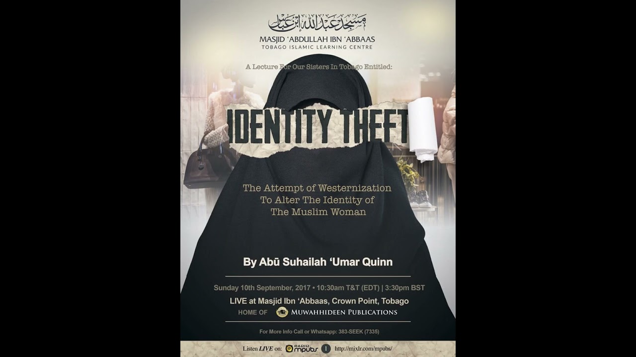 IDENTITY THEFT –The Attempt of Westernization To Alter The Identity of The Muslim Woman | Umar Quinn