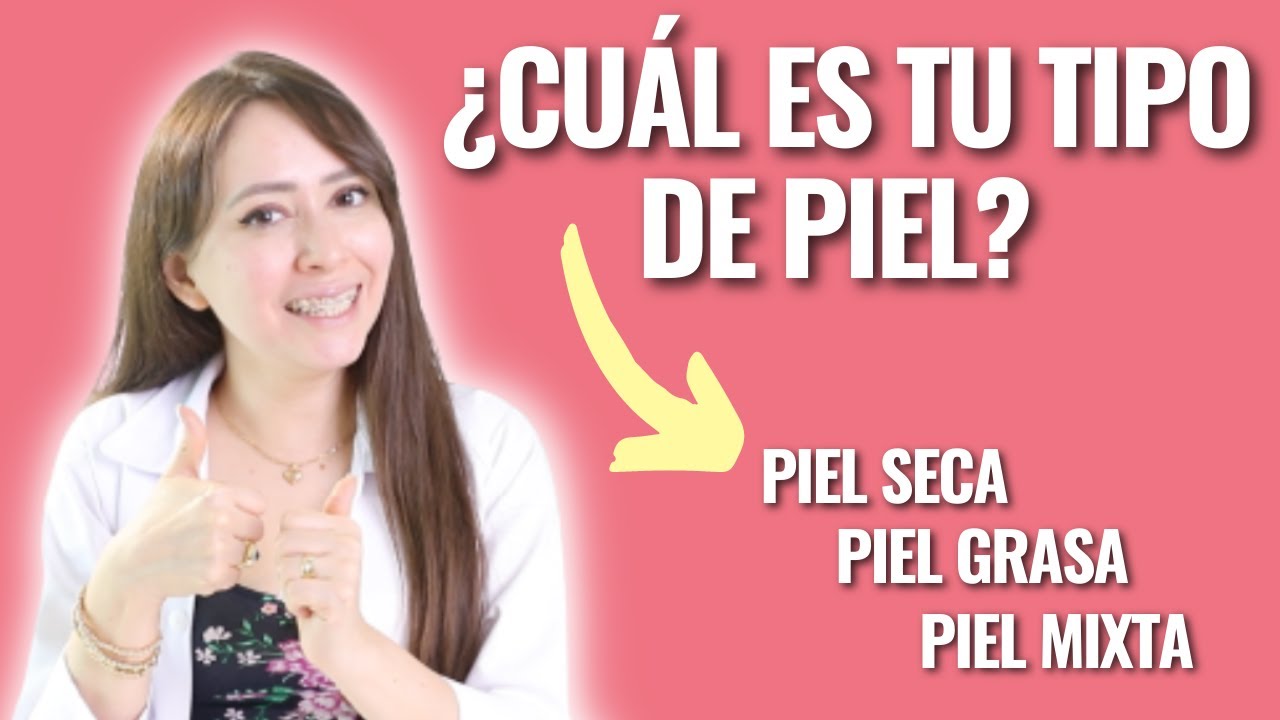 TIPOS DE PIEL, &iquest;CU&Aacute;L TENGO?