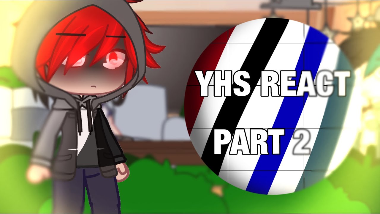 || ~ YHS React || Part 2 || ItsFunneh Gacha Club ~ ||