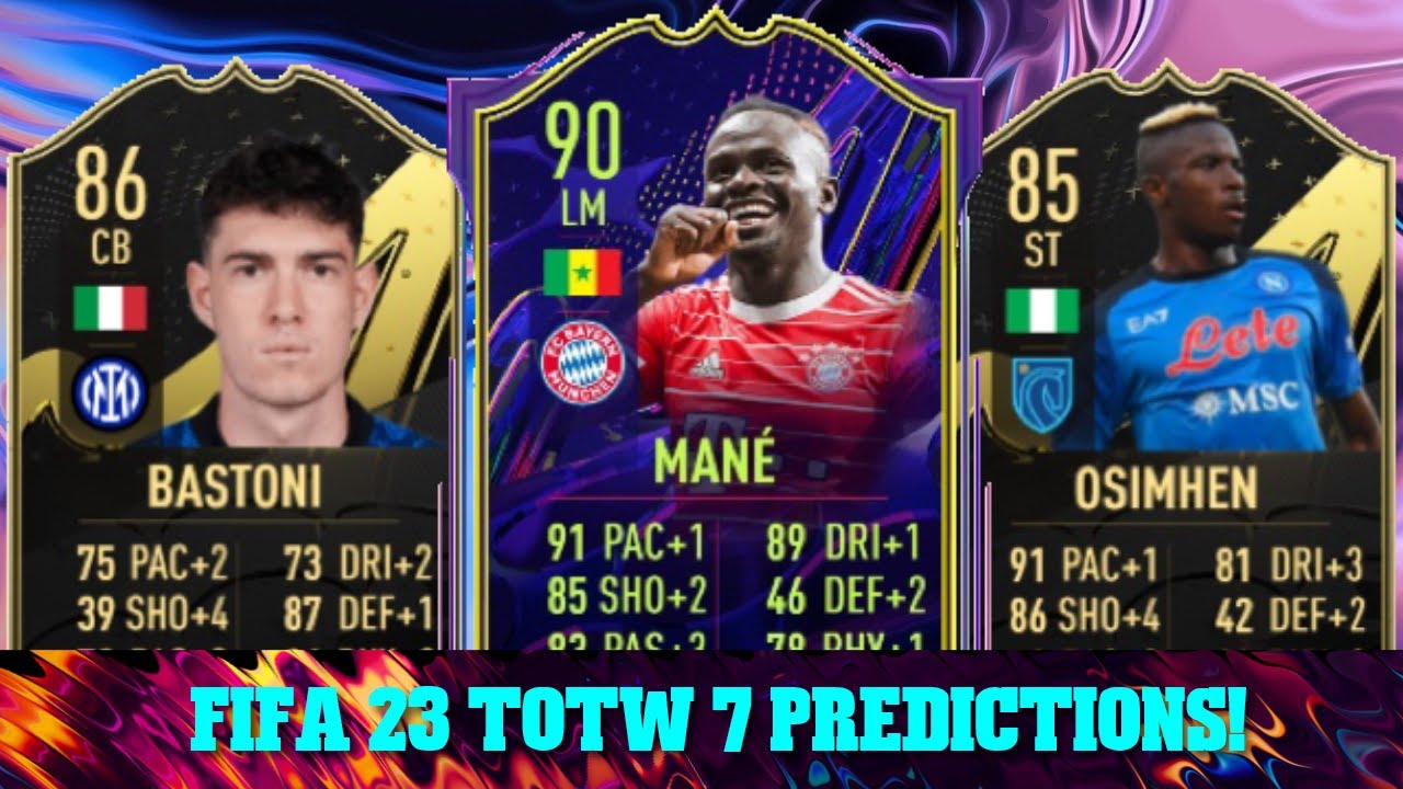 FIFA 23 TOTW 7 PREDICTIONS FT. 🇸🇳 MANE, 🇳🇬 OSIMHEN AND 🇮🇹 BASTONI