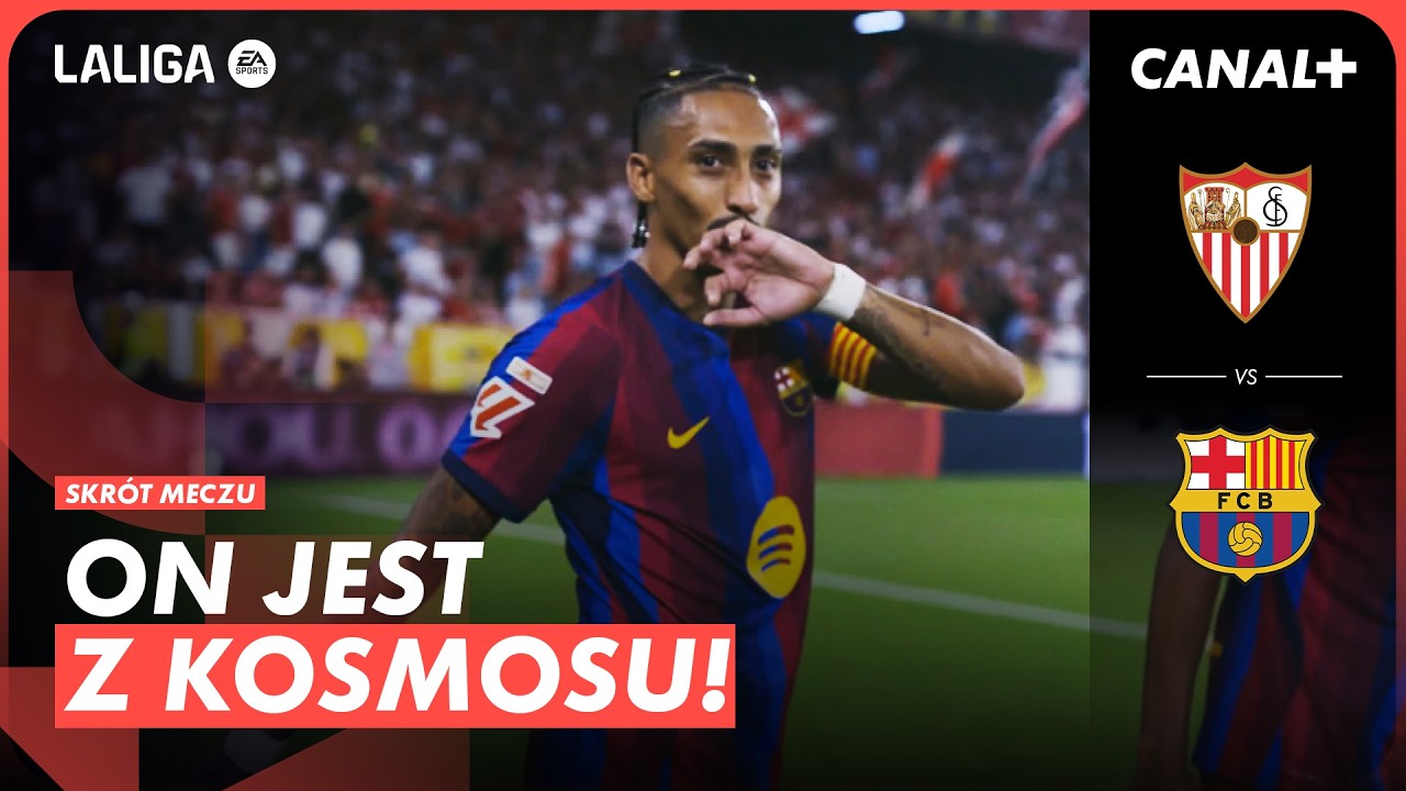 HAT-TRICK KAPITANA! RAPHINHA GRA NA NAJWYŻSZYM MOŻLIWYM POZIOMIE! SEVILLA - BARCELONA, SKR&Oacute;T MECZU