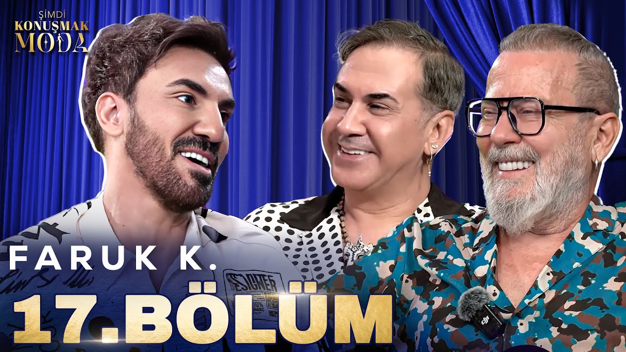 Şimdi Konuşmak Moda 17. Bölüm: Faruk K.