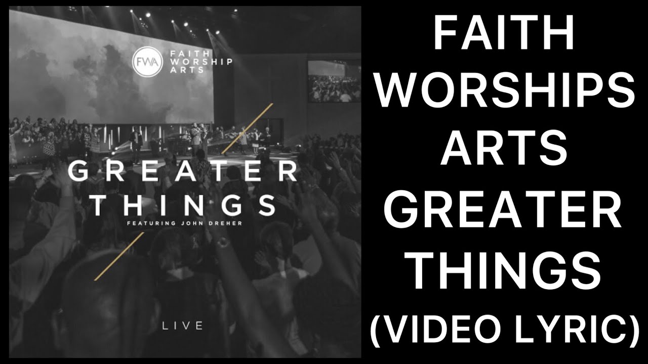 Faith Worship Arts - Greater Things (ft. John Dreher) (Video Lyric)