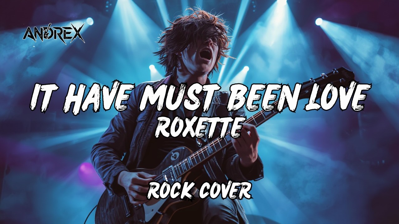 It Have Must Been Love - Roxette | Andrex (Rock Cover)