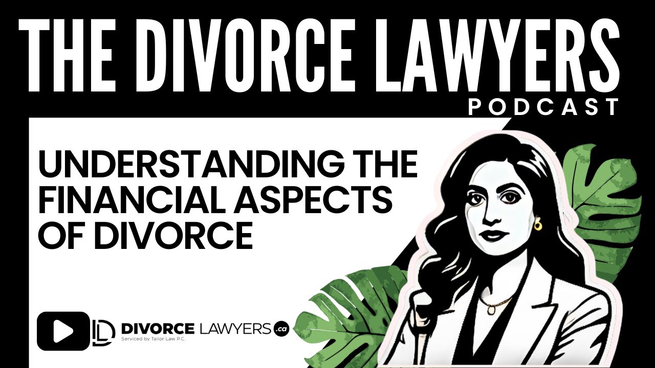 Understanding the Financial Aspects of Divorce | Divorce Lawyers Podcast