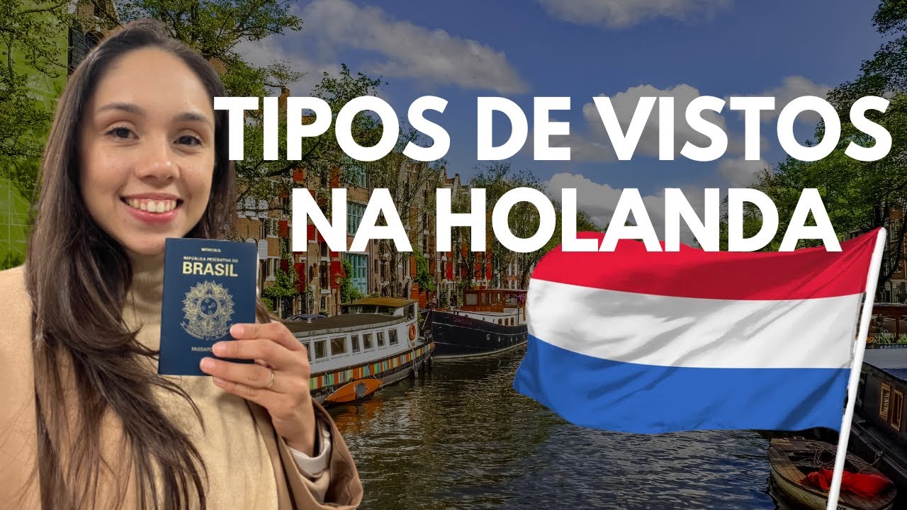 TIPOS DE VISTOS PARA MORAR NA HOLANDA | Descubra as Principais Formas