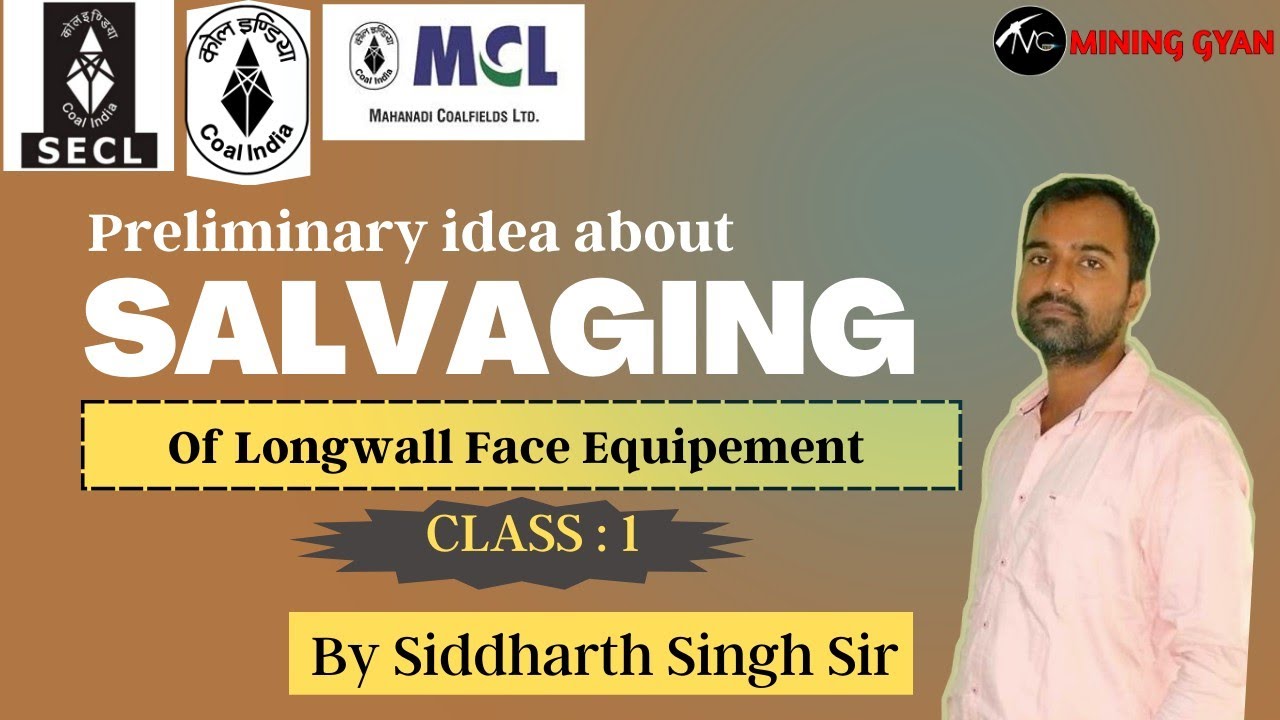 MS OM Live Course/Class 1 Preliminary idea about Salvaging of Longwall Face Equipment/SECL/WCL/MCL