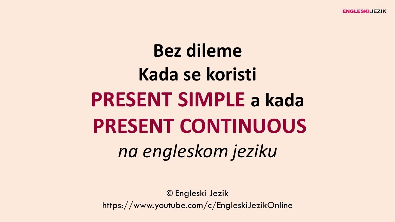 Bez dileme | Kada se koristi PRESENT SIMPLE a kada PRESENT CONTINUOUS na engleskom jeziku